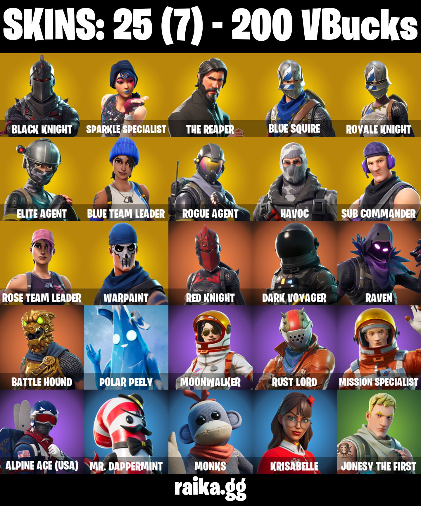 25 skins 🩸 Black Knight 🩸 Sparkle Specialist 🩸 The Reaper 🩸 Royale Knight 🩸 Blue Squire 🩸 Floss 🩸 Elite Agent 🩸 Rogue Agent 🩸 Blue Team Leader 🩸 Havoc 🩸 Sub Commander 🩸 Rose Team Leader 🩸 Warpaint 🩸 Red Knight 🩸 Dark Voyager 🩸 A3504